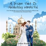 A Dream That Is Absolutely Wonderful : Even Though She Lives In The Most Unromantic Of Places, She Nevertheless Has A Romantic Heart cover image cdn