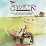 Ten Boys Who Didn't Give In : Inspiring Stories Of Martyrs cover image cdn