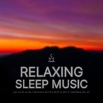 Relaxing Sleep Music - 432 Hz Healing Frequencies for Deep Sleep & Insomnia Relief : Soothing Sounds To Quiet The Mind And Heal The Body cover image cdn