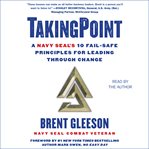 TakingPoint : A Navy SEAL's 10 Fail Safe Principles for Leading Through Change cover image cdn