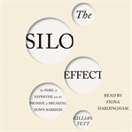 The Silo Effect : The Peril of Expertise and the Promise of Breaking Down Barriers cover image cdn