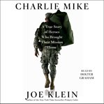 Charlie Mike : A True Story of War and Finding the Way Home cover image cdn