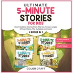 Ultimate 5-Minute Story Book for Kids: 4 Books in 1 : Short Bedtime Stories For Children Aged 2-8 cover image cdn