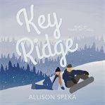 Key Ridge : A Small Town, Enemies-to-lovers, Pro Snowboarder Romance. cover image cdn