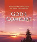 God's Comfort : Bible Passages Which Bring Strength and Hope In Times of Suffering cover image cdn
