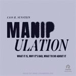 Manipulation : What It Is, Why It's Bad, What To Do About It cover image cdn