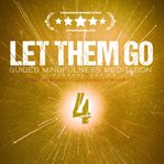 Let Them Go: Guided Mindfulness Meditation (Vipassana Series) : Meditation 4 Let Them Irritate - Finding Calm Within cover image cdn