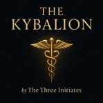 Kybalion : Hermetic Philosophy Of Ancient Egypt And Greece cover image cdn