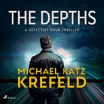 The Depths: The Fast-Paced, Twisty Scandi-Noir From Celebrated Danish Crime Writerall You Want for C cover image cdn