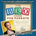 Bro Code for Parents : What to Expect When You're Awesome cover image cdn