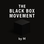 Black Box Movement : A Memoir Of Recovery, Estrangement, And The Work That No One Sees cover image cdn