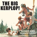 The Big Kerplop! : The Original Adventure Of The Mad Scientists' Club cover image cdn