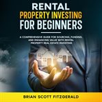 Rental Property Investing for Beginners : Rental Property Investing For Beginners cover image cdn