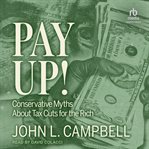 Pay Up! : Conservative Myths About Tax Cuts For The Rich cover image cdn