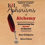 101 Aphorisms of Alchemy : Discovering The Secret Of Secrets cover image cdn