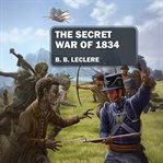 The Secret War of 1834 cover image cdn