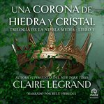 Una corona de hiedra y cristal (A Crown of Ivy and Glass) cover image cdn