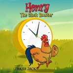 Henry the Clock Rooster : Animal Story cover image cdn