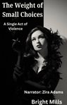 The Weight of Small Choices : A Single Act Of Violence cover image cdn