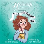 Hopscotch Girls Presents : Mia Madison, CEO cover image cdn