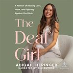 The Deaf Girl : A Memoir of Hearing Loss, Hope, and Fighting Against the Odds cover image cdn