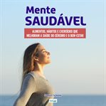 Mente Saudável : Dicas, Exercícios E Alimentos Que Melhoram A Saúde Do Cérebro cover image cdn