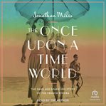 The Once Upon a Time World : The Dark And Sparkling Story Of The French Riviera cover image cdn