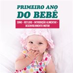 Primeiro Ano do Bebê : Introdução Alimentar, Sono, Primeiros Passos, Cuidados No Dia A Dia cover image cdn