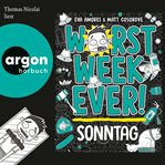 Worst Week Ever - Sonntag - Worst Week Ever, Band 7 (Ungekürzte Lesung) cover image cdn