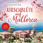 Kirschblüte auf Mallorca : Liebesroman Mit Heiteren Und Berührenden Momenten cover image cdn