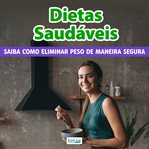 Dietas Saudáveis : Saiba Como Eliminar Peso De Maneira Segura cover image cdn