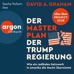 Der Masterplan Der Trump-Regierung - Project 2025: Wie Ein Radikales Netzwerk in Amerika Die Macht cover image cdn