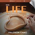 Our Life : A Masterpiece In Process cover image cdn
