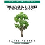 The Investment Tree : Retirement Made Easy cover image cdn