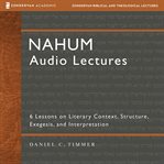 Nahum: Audio Lectures : 6 Lessons on Literary Context, Structure, Exegesis, and Interpretation cover image cdn