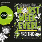 Worst Week Ever - Freitag - Worst Week Ever, Band 5 (Ungekürzte Lesung) cover image cdn
