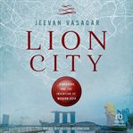 Lion City : Singapore And The Invention Of Modern Asia cover image cdn