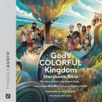 God's Colorful Kingdom Storybook Bible : The Story Of God's Big Diverse Family cover image cdn