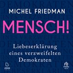 Mensch! : Liebeserklärung Eines Verzweifelten Demokraten cover image cdn