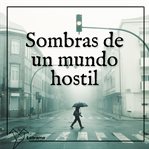 Sombras de un mundo hostil cover image cdn