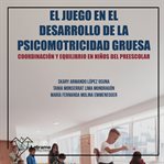 El juego en el desarrollo de la psicomotricidad gruesa cover image cdn