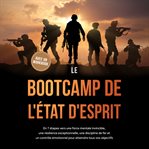 Le Bootcamp de l'État d'Esprit: En 7 étapes vers une force mentale invincible, une résilience excep cover image cdn