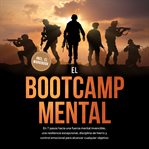 El Bootcamp Mental: En 7 pasos hacia una fuerza mental invencible, una resiliencia excepcional, disc cover image cdn