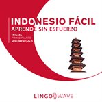 Indonesio Fácil - Aprende Sin Esfuerzo - Principiante inicial - Volumen 1 de 3 cover image cdn