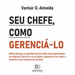 Seu Chefe, Como Gerenciá-lo cover image cdn