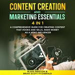 Content Creation & Marketing Essentials: 4 Book in 1 : A Comprehensive Guide For Creating Content That Hooks And Sells, Make Money As A Video Influencer cover image cdn