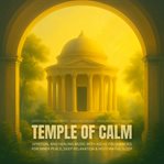 Temple of Calm - Spiritual Sound Bath - Healing Music - Healing Frequencies : Spiritual And Healing Music With 432 Hz Frequencies For Inner Peace, Deep Relaxation & Restorative S cover image cdn