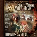 Oscar Wilde & Mycroft Holmes, Sonderermittler der Krone: Ultimative Sammlung Volume 2 cover image cdn