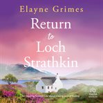 Return to Loch Strathkin : An Inspiring Scottish Tale About Moving On And Healing cover image cdn