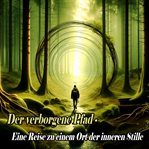 Der verborgene Pfad - Eine Reise zu einem Ort der inneren Stille cover image cdn
